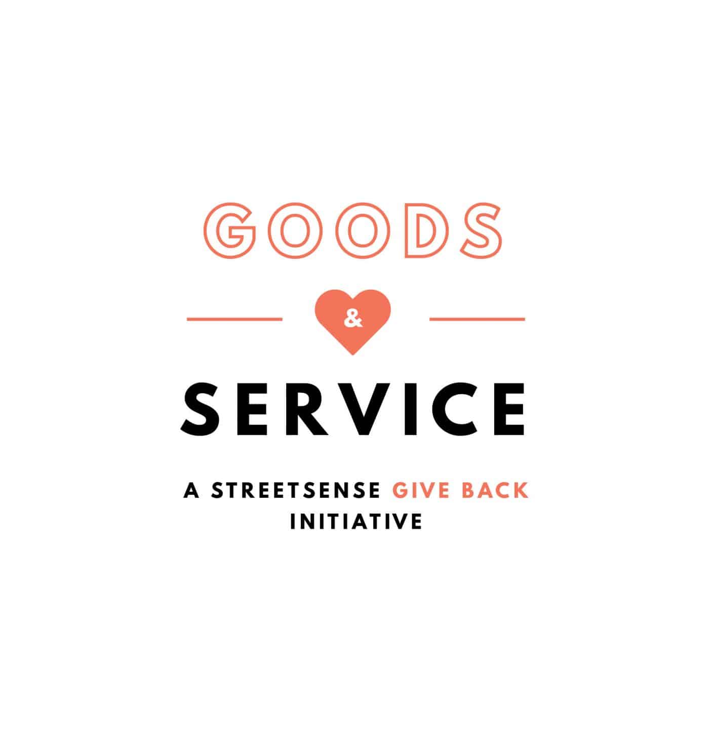 Graphic with the words "Goods & Service - A Streetsense Give Back Initiative